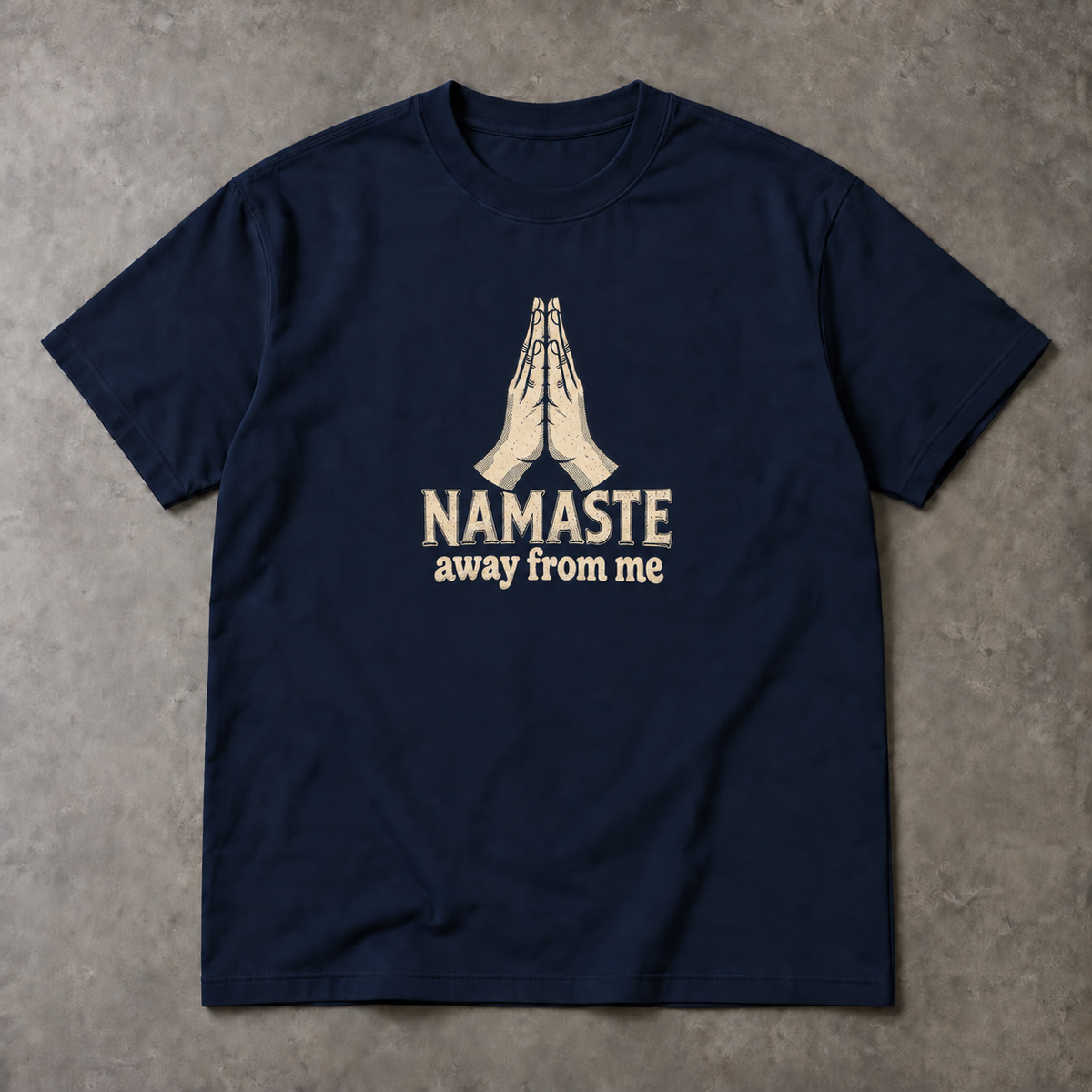 Namaste T-Shirt - Away From Me Funny Spiritual Graphic, Unisex